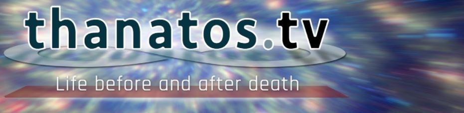 A Wealth of After-Death Research on Thanatos TV